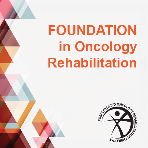 Foundation in Oncology Rehabilitation Course for PT/OT/SLP